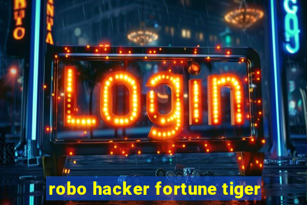 robo hacker fortune tiger